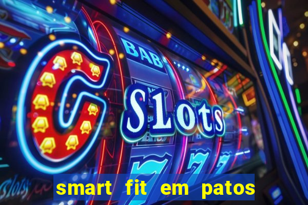 smart fit em patos de minas